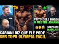 CARIANI BUGOU COM O SHAPE DO STEPHANE MATALA E MANDA A REAL: ELE PODE SER TOP 5 NO OLYMPIA