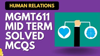 MGMT611 Solved MCQs for Mid Term