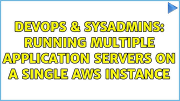 DevOps & SysAdmins: Running multiple application servers on a single AWS instance