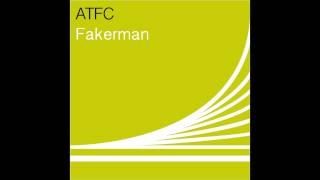 ATFC - Fakerman (Good Love Dub)