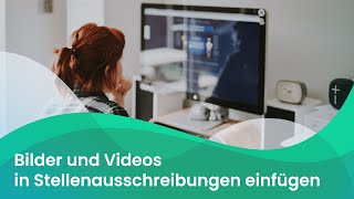 Bilder und Videos in Stellenausschreibungen einfuegen