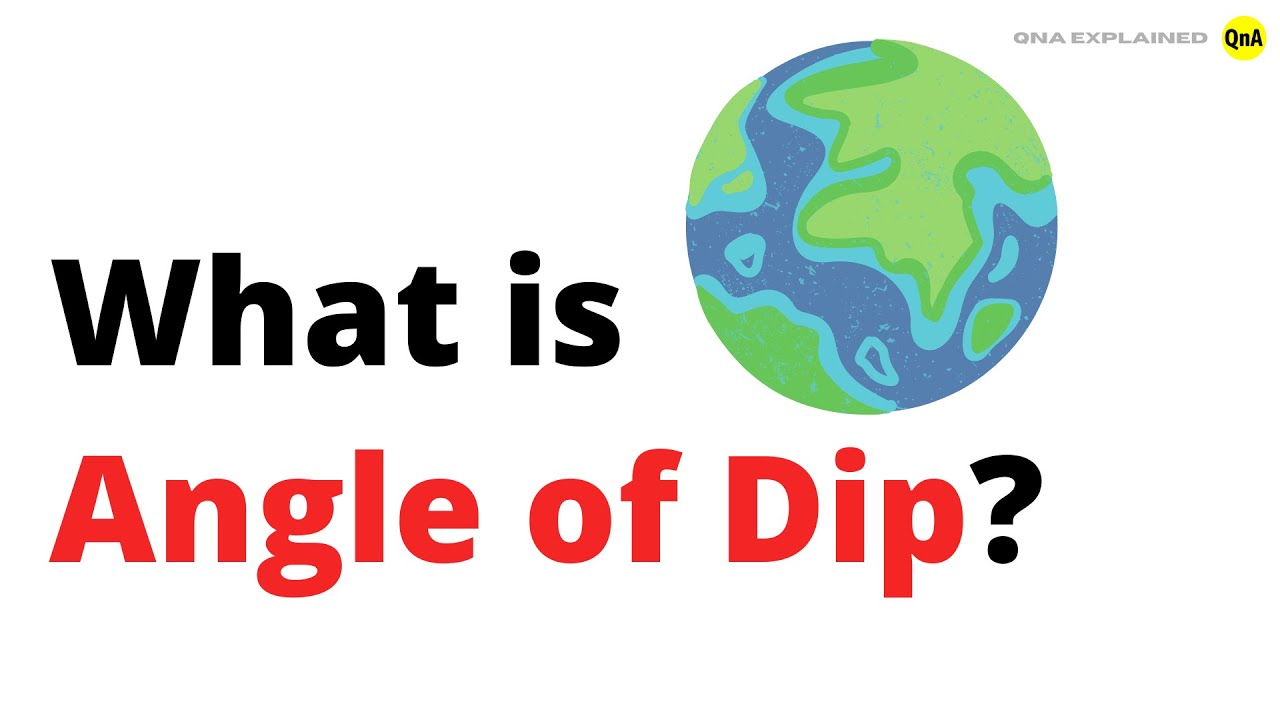 What is Angle of Dip? - QnA Explained