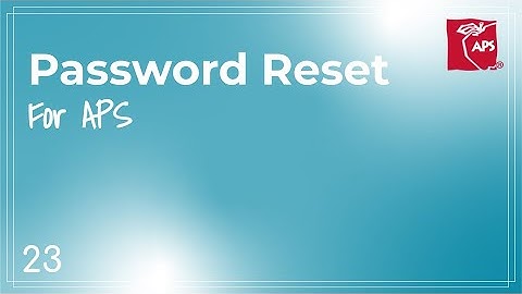 Passwords - APS Quick Tips #23 - How to Reset a Password in APS