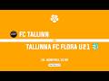 FC Tallinn - Tallinna FC Flora U21 | Esiliiga 2026