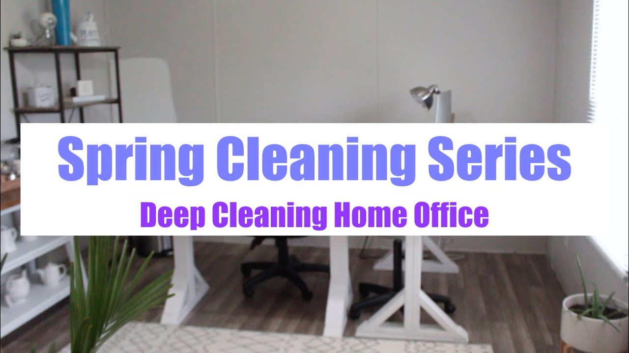 Home Office Deep Clean & Declutter I SPRING CLEAN WITH ME 2020 I ...