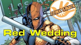 Red Wedding | Deathstroke #17 & 18