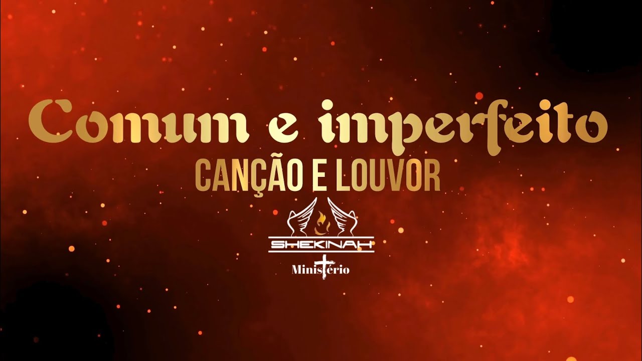Comum e imperfeito com letra - Canção e Louvor e Anna Clara Rocha/CASA ...