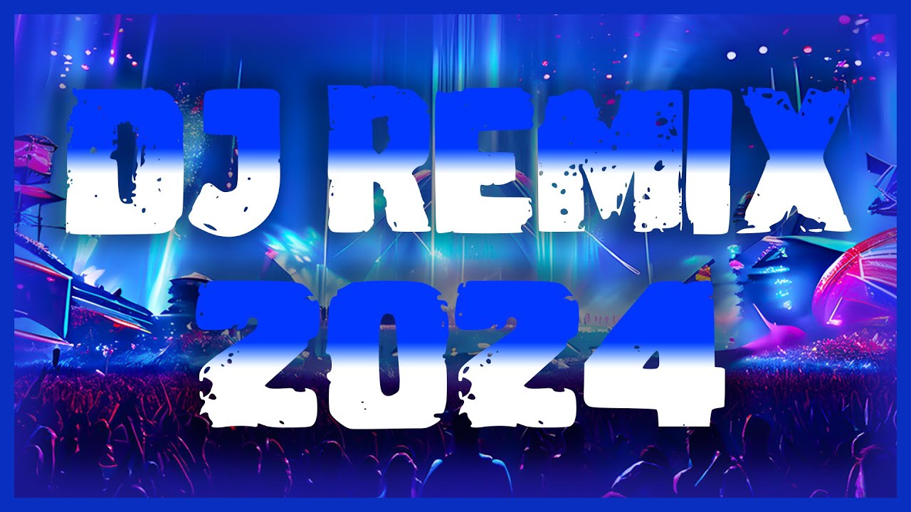 DJ REMIX 2024 - Mashups & Remixes Of Popular Songs - DJ Disco Mix Club ...
