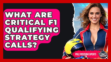 What Are Critical F1 Qualifying Strategy Calls? - Pole Position Experts