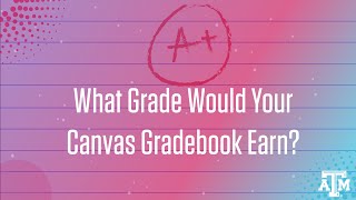 What Grade Would Your Canvas Gradebook Earn?