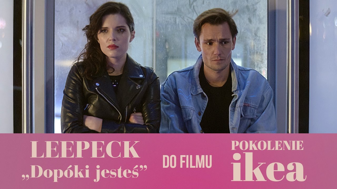 Leepeck „Dopóki jesteś” do filmu „Pokolenie Ikea” YouTube
