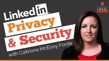 How to Manage your Privacy and Security with LinkedIn // with Caitriona McElroy Forde