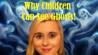 Celebrity Why Children See Ghosts | Paranormal Theories Profile