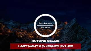 Antoine Delvig - Last Night A DJ Saved My Life [Bass Boosted]