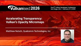 Celebrity Vulkanised 2026: Accelerating Transparency - Vulkan's Opacity Micromaps Profile