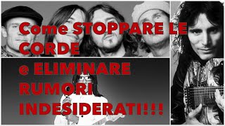 COME STOPPARE LE CORDE E EVITARE RUMORI INDESIDERATI - Lezione Chitarra