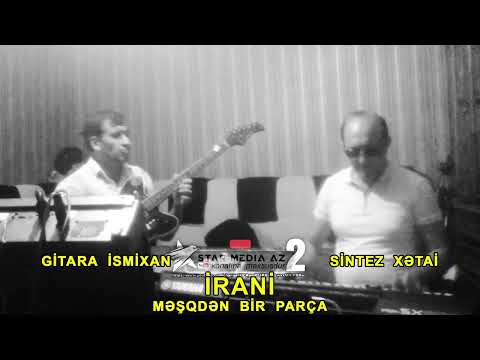 İRANİ oyun havası Gitara İSMİXAN / Sintez XƏTAİ / gitarada super irani oyun havasi