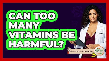 Can Too Many Vitamins Be Harmful? - Your Nutrition Network