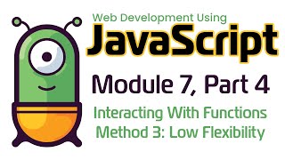 JavaScript (Fall 2024) Module 7-4: Interacting With Functions, Method 3 - Low Flexibility