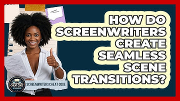 How Do Screenwriters Create Seamless Scene Transitions? - Screenwriter