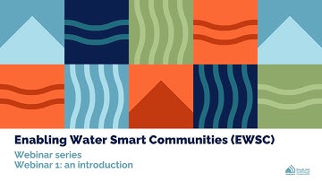 Introduction to Enabling Water Smart Communities (EWSC) | EWSC Autumn Webinar Series | Part 1