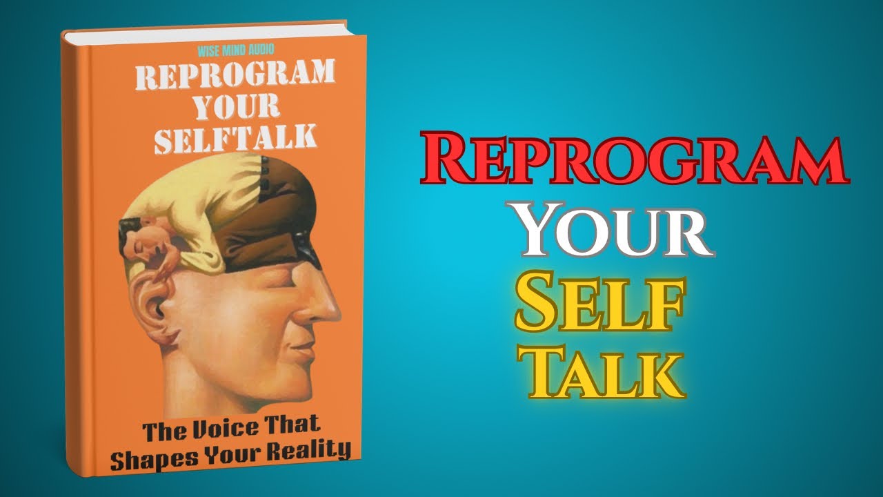 Reprogram Your Self-Talk | The Voice That Shapes Your Reality (Full AudioBook)