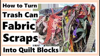 How to Turn Trash Can Fabric Scraps Into Quilt Blocks