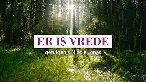 Er is vrede (Getuigenis Nicole Jonas) - Christian Verwoerd en Lenthe Jonas
