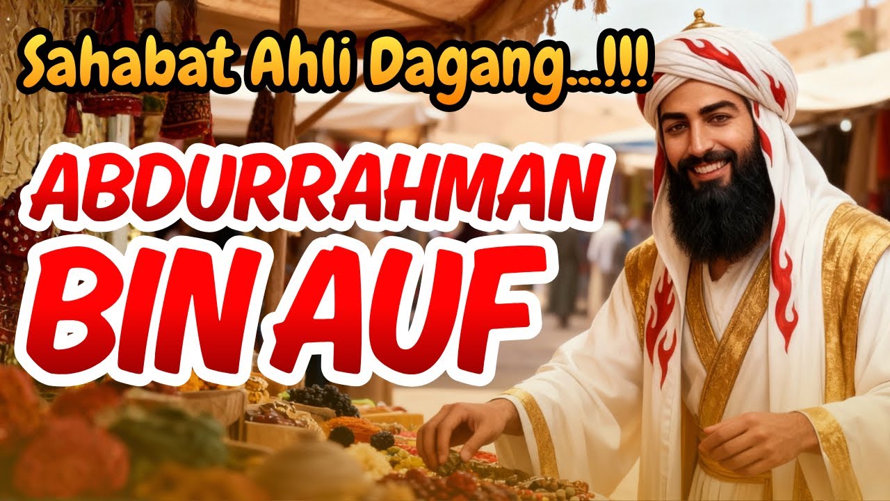 Sahabat Ahli Dagang | ABDURRAHMAN BIN AUF