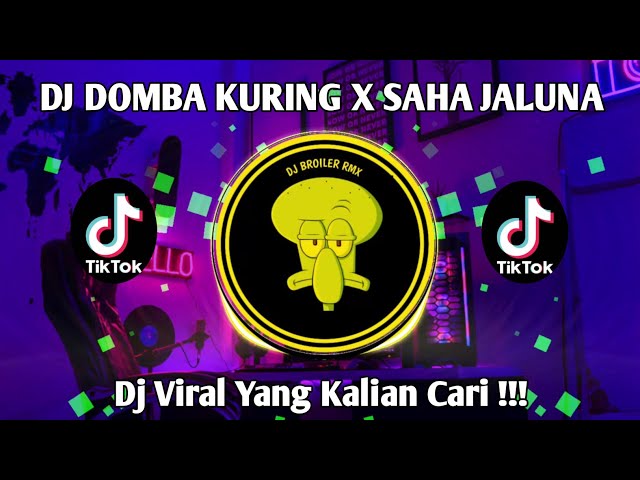 DJ DOMBA KURING X SAHA JALUNA VIRAL TIKTOK TERBARU 2023 YANG KALIAN CARI !! class=