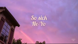 Video thumbnail of "So Sick- Ne Yo (Lyrics)"