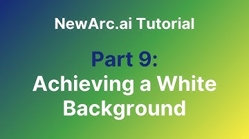 9. Achieving a White Background - NewArc.ai Tutorial