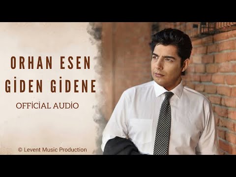 Orhan Esen - Giden Gidene (Official Audio)