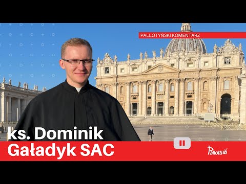Pallotyński komentarz – 1 czerwca 2023 - Dominik Gaładyk SAC