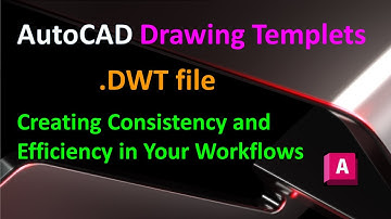 AutoCAD Drawing Templates : Creating Consistency and Efficiency in Your Workflow