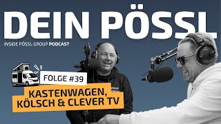 Dein Pössl Podcast - Folge 39 | Kastenwagen, Kölsch & Clever TV #PösslNRW