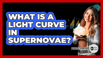 What Is A Light Curve In Supernovae? - Physics Frontier