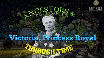 Victoria Princess Royal Family Tree Through Time (Ancestors & Descendants 🌳👑)
