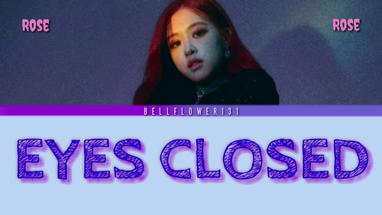 EYES CLOSED Rose blackpink color coded [SUBINDO] eyes closed YouTube