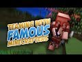 teaming with famous minecrafters