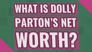 What is Dolly Parton's net worth? Wealth