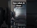 New Robot AI Short #shorts