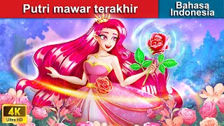 Putri mawar terakhir 👑 Dongeng Bahasa Indonesia 🌈 WOA - Indonesian Fairy Tales