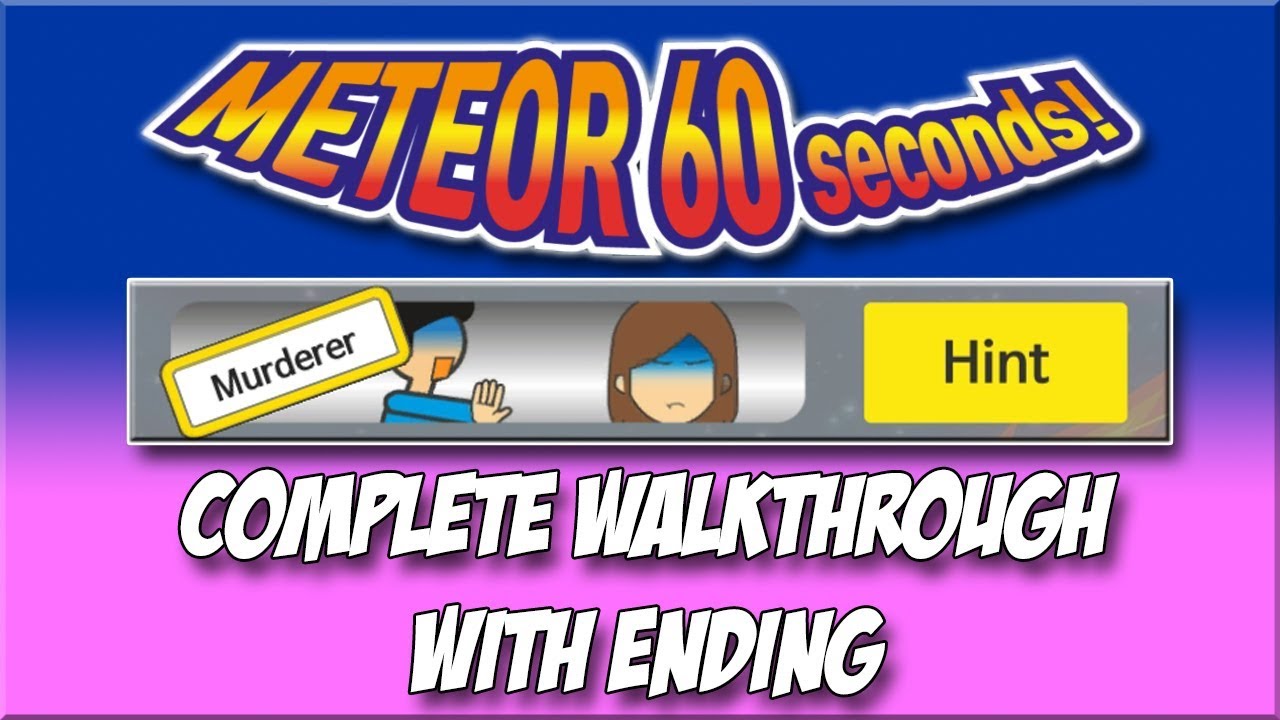 Meteor 60 Seconds!! - Murderer - Complete Walkthrough with Ending