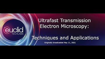 Ultrafast Transmission Electron Microscopy  Techniques & Applications