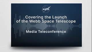 Media Briefing: Covering the Launch of the James Webb Space Telescope