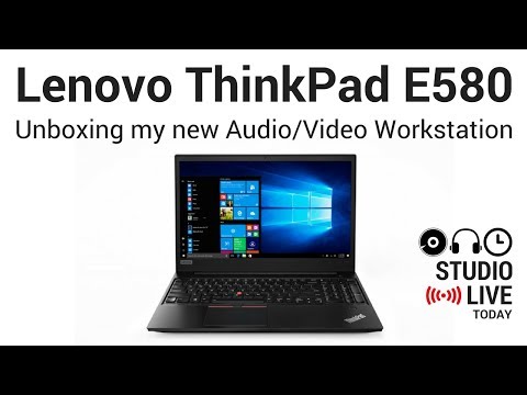 My New Audio/Video Laptop - Lenovo ThinkPad E580 Unboxing