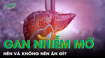 Chế Độ Ăn Phù Hợp Cho Người Bệnh Gan Nhiễm Mỡ | SKĐS