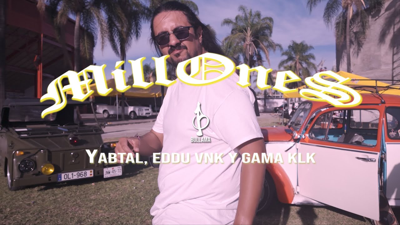 Yabtal ft Eddu Vnk, Gama KLK - Millones