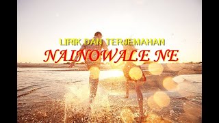 Nainowale Ne (Cover) Lirik dan Terjemah